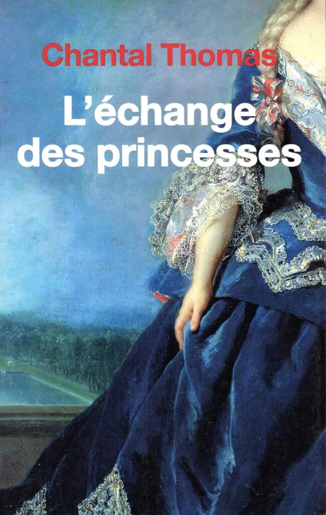 Couverture du roman : L'échange des princesses de Chantal Thomas