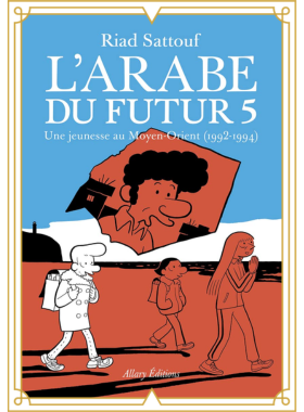 Couverture du livre : L'arabe du futur, t5, Riad Sattouf